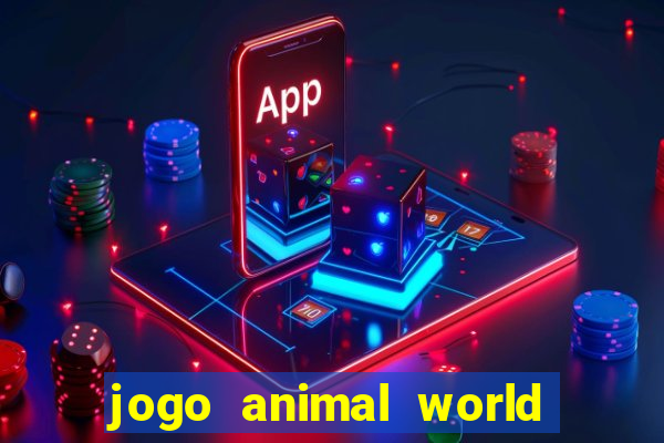 jogo animal world paga mesmo